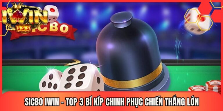 Sicbo Iwin - Top 3 Bí Kíp Chinh Phục Chiến Thắng Lớn 18 Sicbo Iwin - Top 3 Bí Kíp Chinh Phục Chiến Thắng Lớn